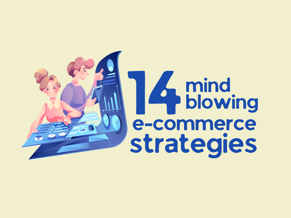 14 mind blowing e-Commerce strategies