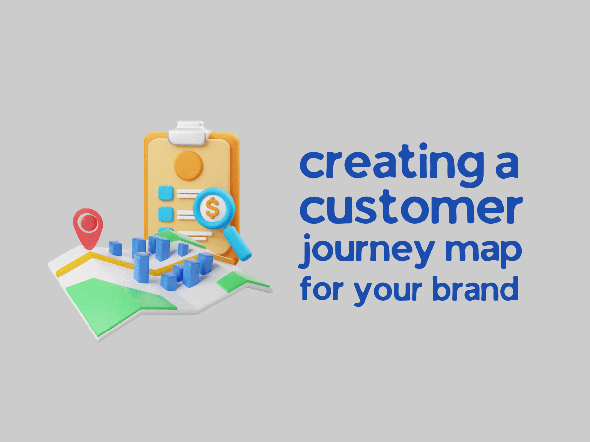 Creating a Customer Journey Map for your Brand