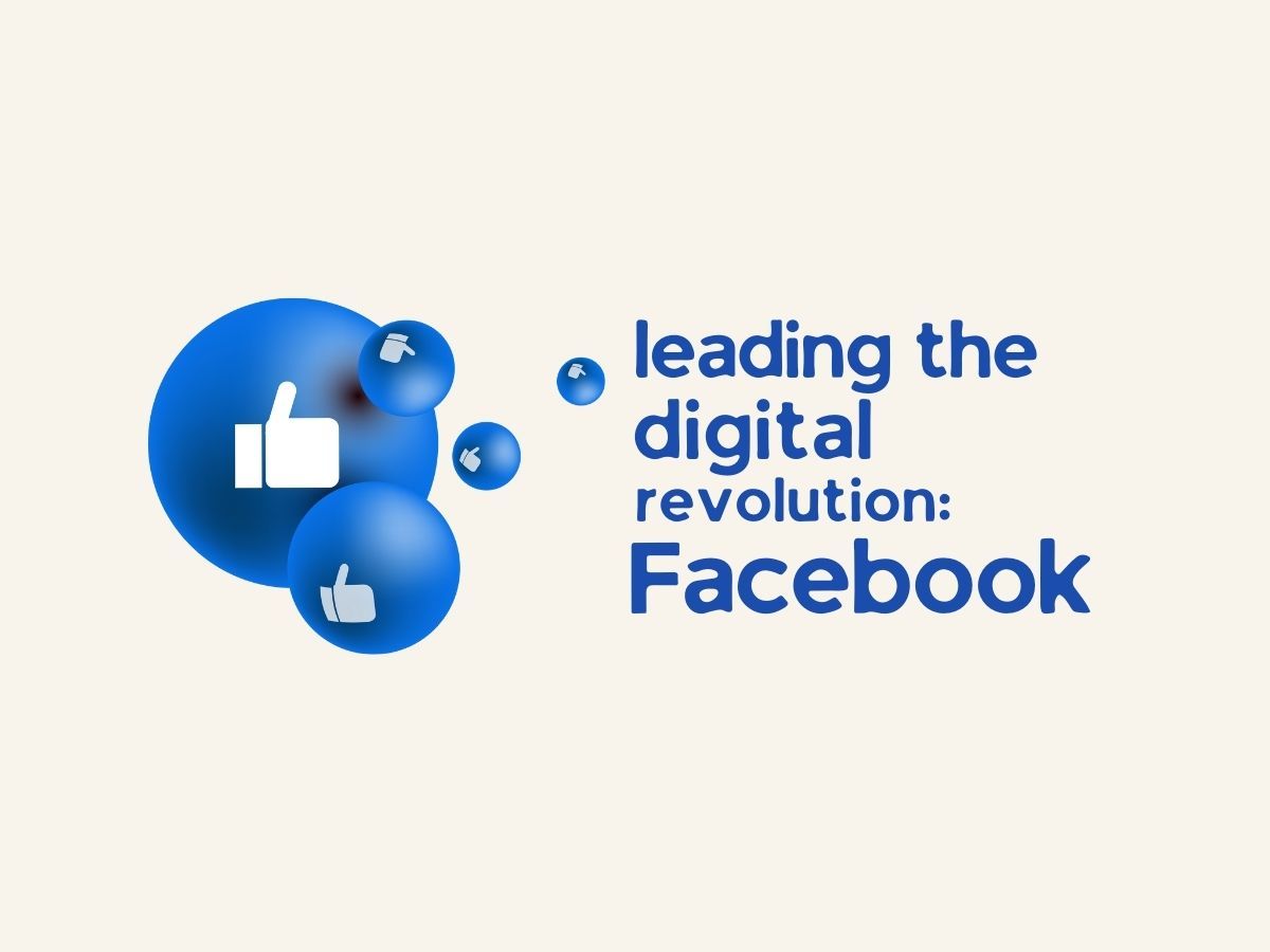 Leading the digital revolution - Facebook