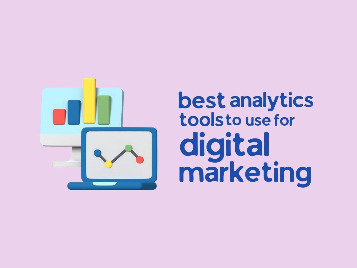 Best Analytics Tools to Use for Digital Marketing